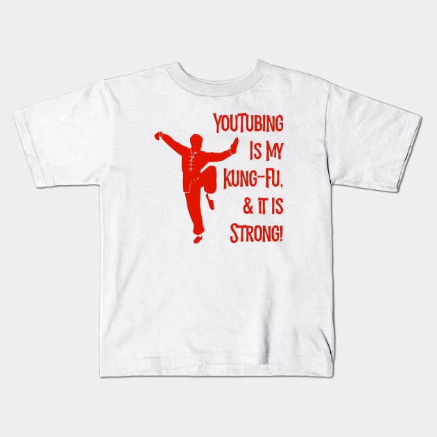 YouTubing Is My Kung-Fu! Kids T-Shirt by MessageOnApparel